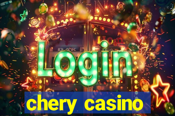 chery casino