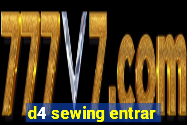 d4 sewing entrar