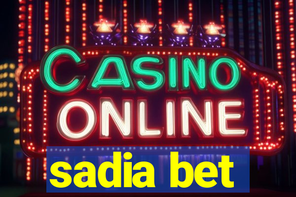 sadia bet