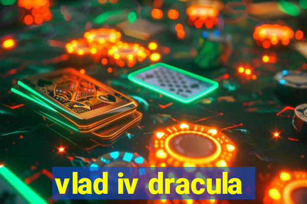 vlad iv dracula