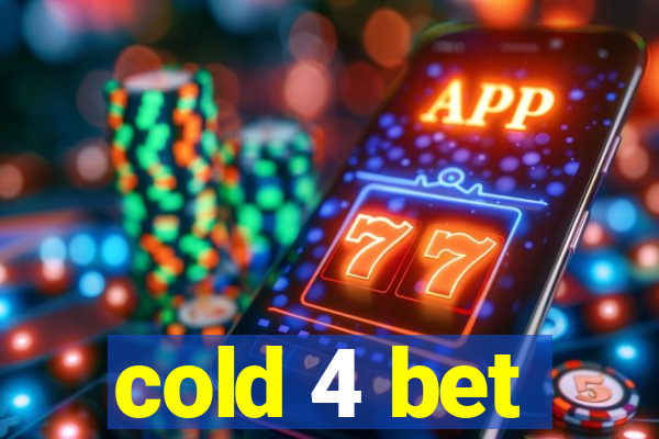 cold 4 bet