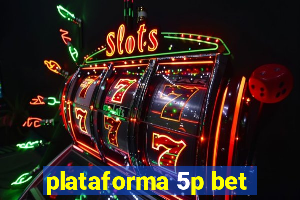 plataforma 5p bet