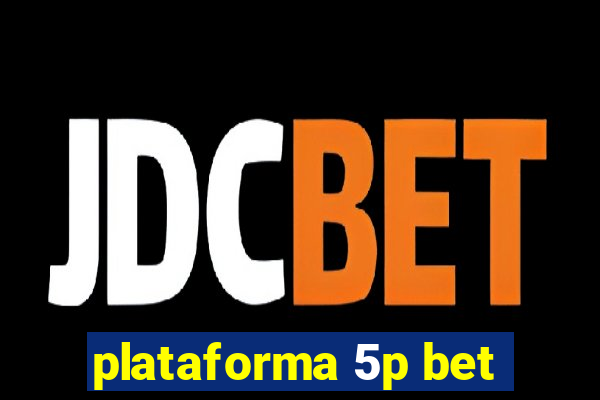 plataforma 5p bet