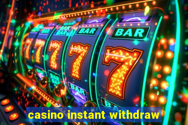 casino instant withdraw