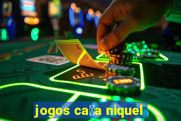 jogos ca莽a niquel