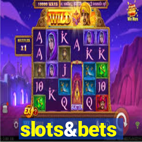 slots&bets