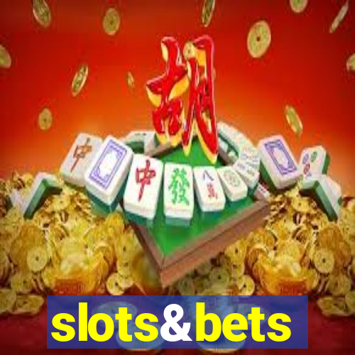 slots&bets