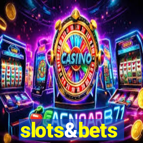 slots&bets