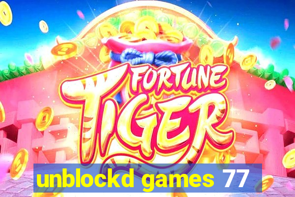 unblockd games 77