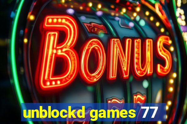 unblockd games 77