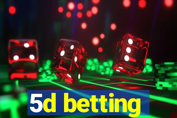 5d betting