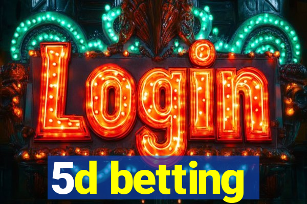 5d betting