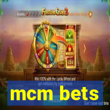 mcm bets