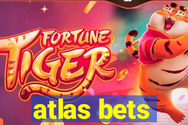 atlas bets