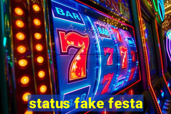 status fake festa