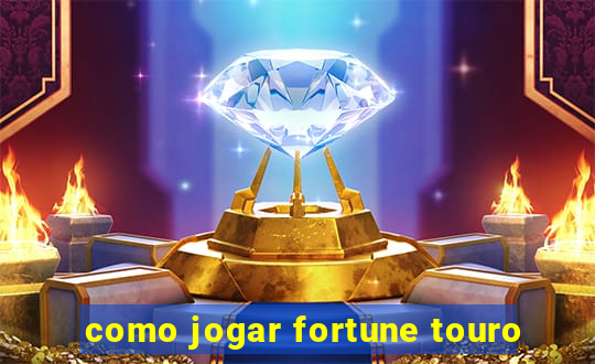 como jogar fortune touro