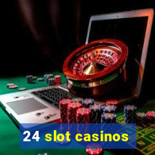 24 slot casinos