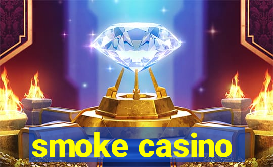 smoke casino