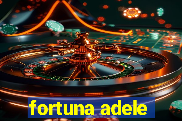 fortuna adele