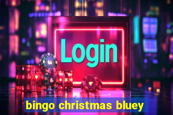 bingo christmas bluey