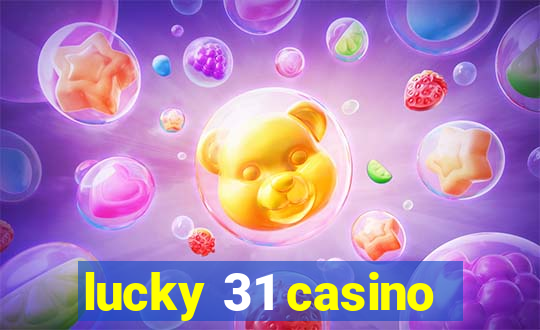 lucky 31 casino