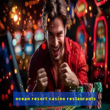 ocean resort casino restaurants