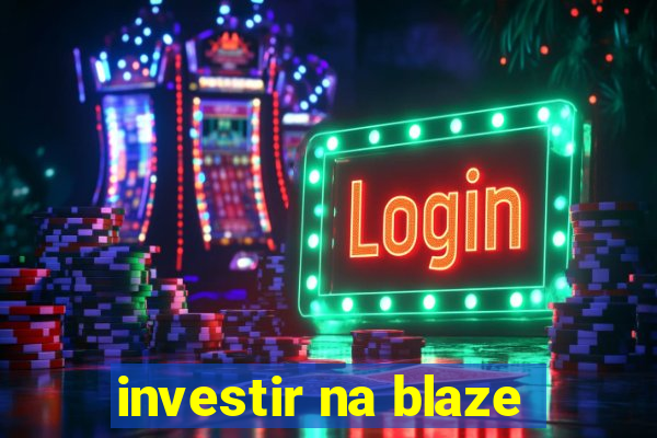 investir na blaze