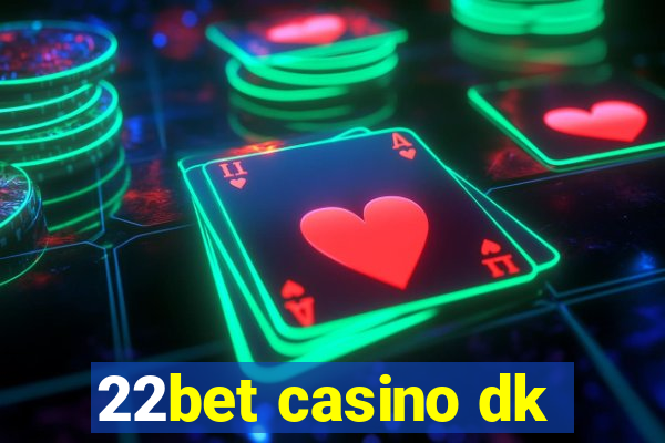 22bet casino dk