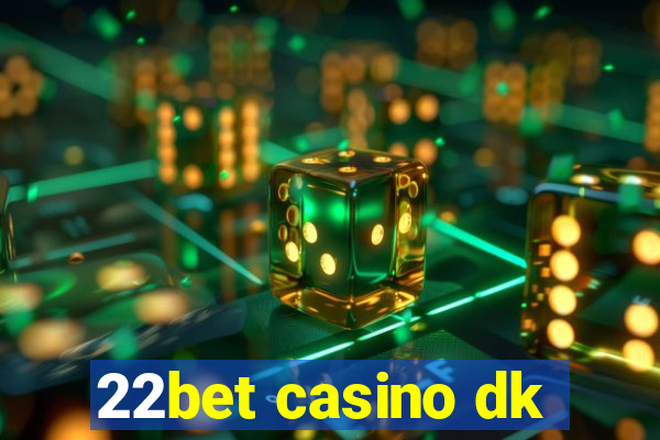 22bet casino dk