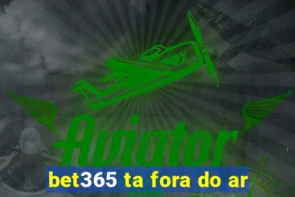 bet365 ta fora do ar