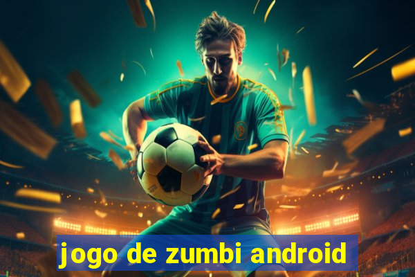 jogo de zumbi android