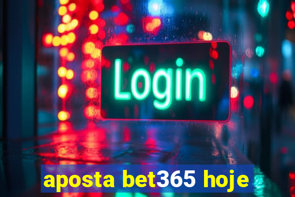 aposta bet365 hoje