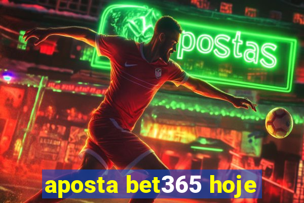 aposta bet365 hoje