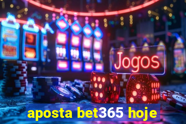 aposta bet365 hoje