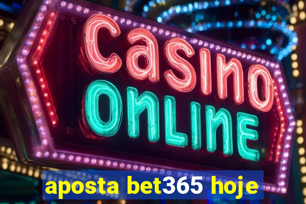 aposta bet365 hoje