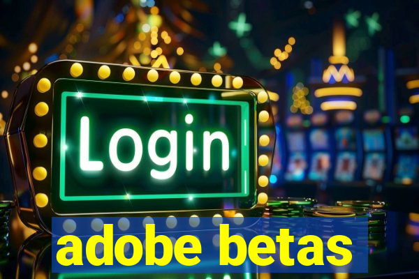 adobe betas