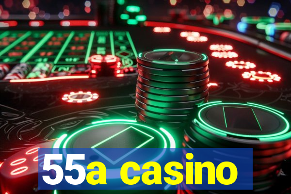 55a casino