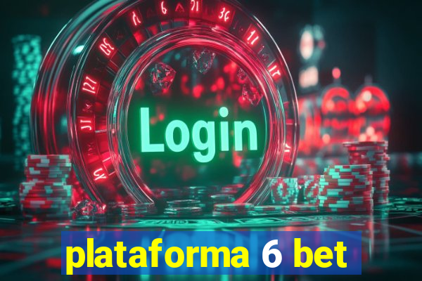 plataforma 6 bet