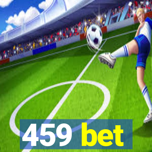 459 bet