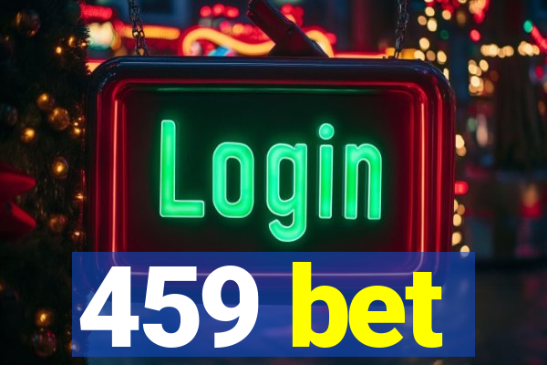 459 bet