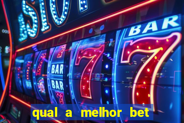 qual a melhor bet para jogar