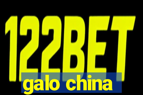 galo china