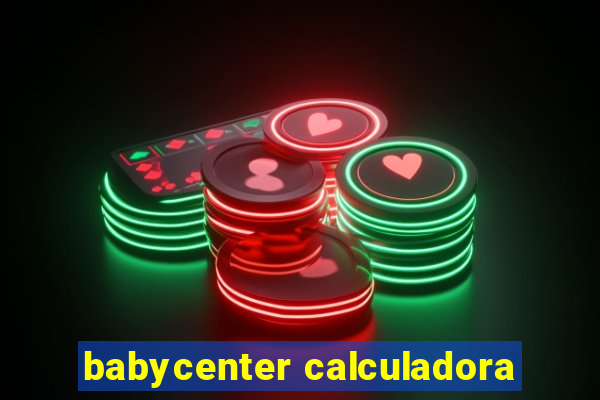 babycenter calculadora