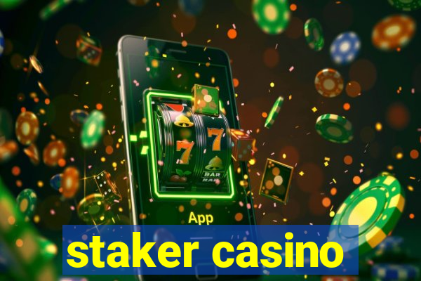 staker casino