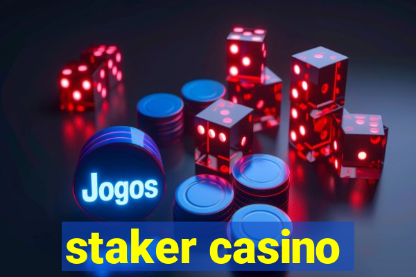 staker casino