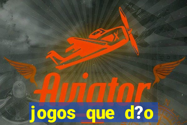 jogos que d?o dinheiro de verdade sem precisar depositar