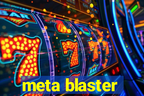 meta blaster