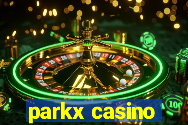 parkx casino