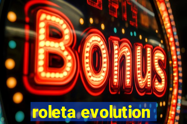 roleta evolution