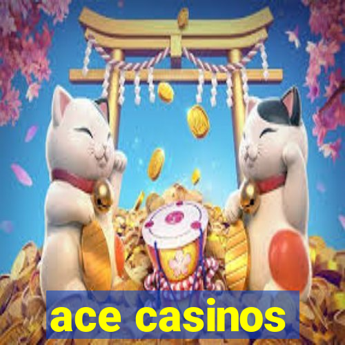 ace casinos